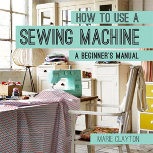 Cover art for How to Use a Sewing Machine
