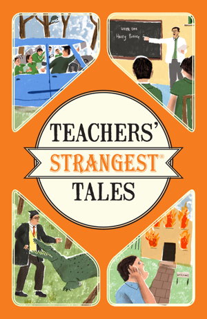 Cover art for Teachers' Strangest Tales Extraordinary but True Tales from Over Five Centuries of Teaching