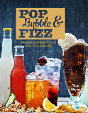 Cover art for Pop Bubble & Fizz Recipes for Homemade Soft Drinks and Snacks