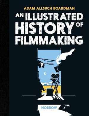 Cover art for An Illustrated History of Filmmaking