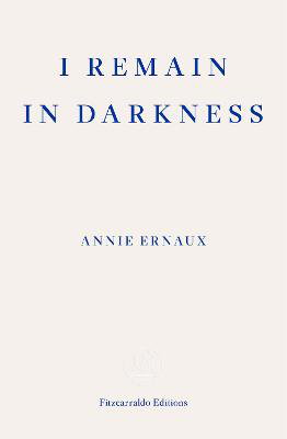 Cover art for I Remain in Darkness - WINNER OF THE 2022 NOBEL PRIZE IN LITERATURE