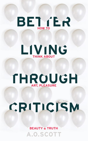 Cover art for Better Living Through Criticism How to Think about Art