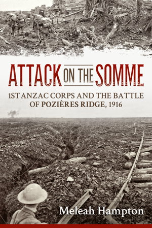 Cover art for Attack on the Somme 1st ANZAC Corps and the Battle of Pozieres Ridge 1916