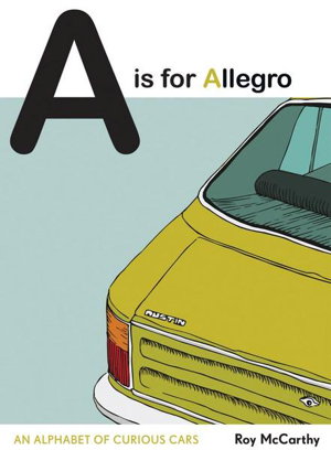 Cover art for A is for Allegro An Alphabet of Curious Cars