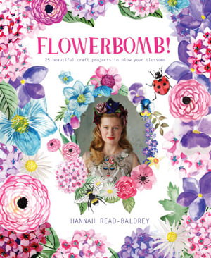 Cover art for Flowerbomb&#33; 25 Beautiful Craft Projects To Blow Your Blossoms
