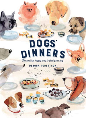 Cover art for Dogs' Dinners The healthy happy way to feed your dog
