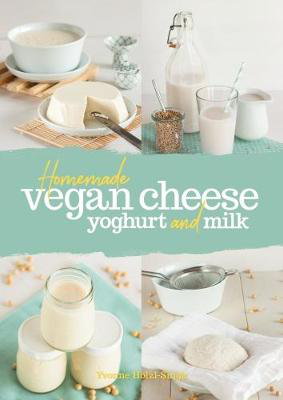 Cover art for Homemade Vegan Cheese, Yoghurt and Milk