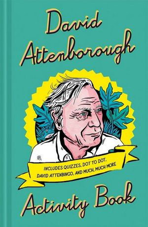 Cover art for A Celebration of David Attenborough: The Activity Book