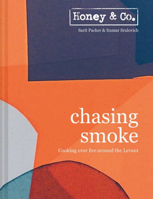 Cover art for Chasing Smoke: Cooking over Fire Around the Levant