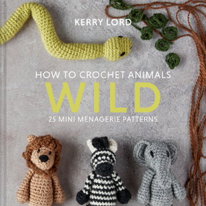 Cover art for How to Crochet Animals: Wild
