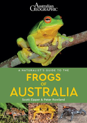 Cover art for Australian Geographic A Naturalist's Guide to the Frogs of Australia