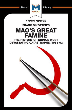 Cover art for Macat Mao's Great Famine The History of China's Most Devastating Catastrophe 1958-62