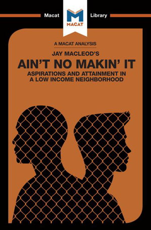 Cover art for Macat Ain't No Makin' It Aspirations and Attainment in a Low Income Neighborhood