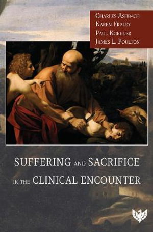 Cover art for Suffering and Sacrifice in the Clinical Encounter