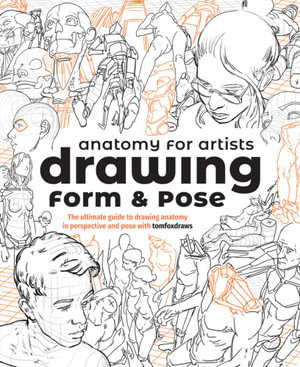 Cover art for Anatomy for Artists Drawing Form & Pose (TBC) The ultimate guide to drawing anatomy in perspective and pose