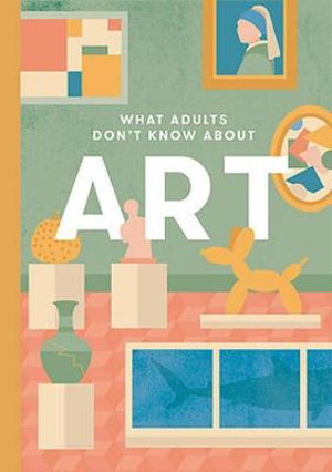 Cover art for What Adults Don't Know About Art