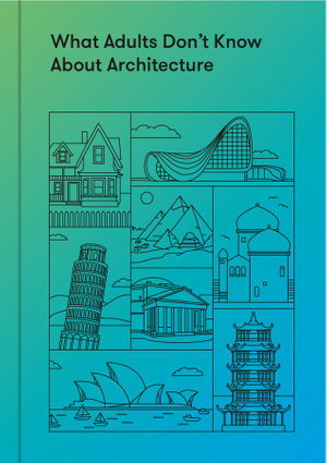 Cover art for What Adults Don't Know About Architecture