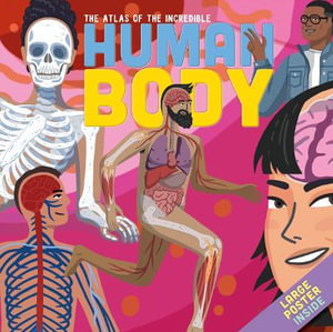 Cover art for THE ATLAS OF THE INCREDIBLE HUMAN BODY