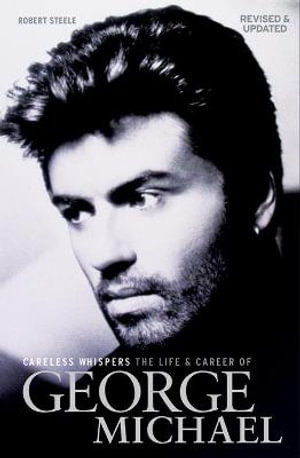 Cover art for Careless Whispers: The Life and Career of George Michael