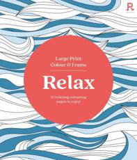 Cover art for Large Print Colour & Frame - Relax (Colouring Book for Adults)