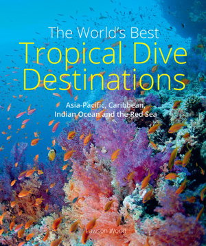 Cover art for World's Best Tropical Dive Destinations Asia-Pacific Caribbean Indian Ocean and the Red Sea