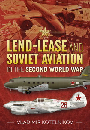 Cover art for Lend-Lease and Soviet Aviation in the Second World War