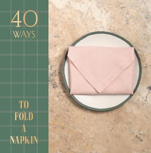 Cover art for 40 Ways to Fold a Napkin
