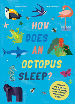 Cover art for How Does An Octopus Sleep Discover The Ways Your Favourite Animals Sleep & What Makes Them Special
