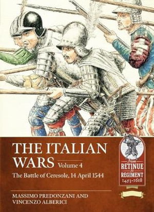 Cover art for The Italian Wars Volume 4 - The Battle of Ceresole 14 April 1544