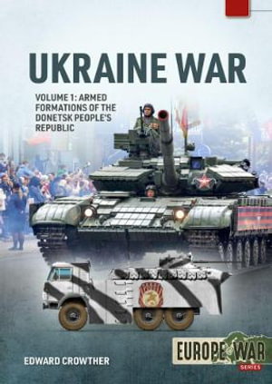 Cover art for War in the Ukraine Volume 1 Armed Formations of the Donetsk People's Republic 2014 - today