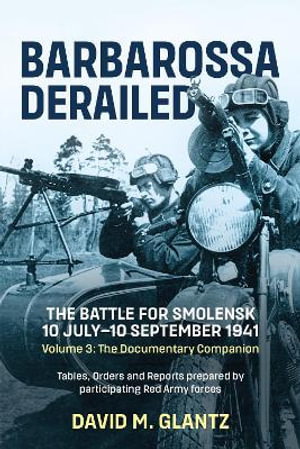 Cover art for Barbarossa Derailed: The Battle for Smolensk 10 July-10 September 1941 Volume 3