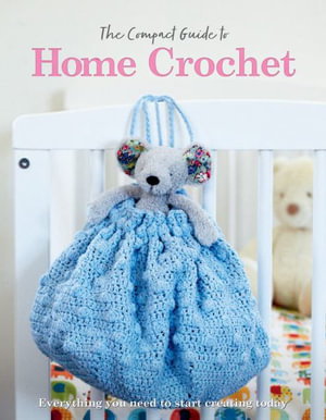 Cover art for The Compact Guide to Home Crochet