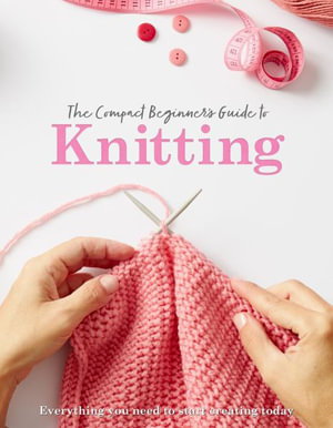 Cover art for The Compact Beginner's Guide to Knitting