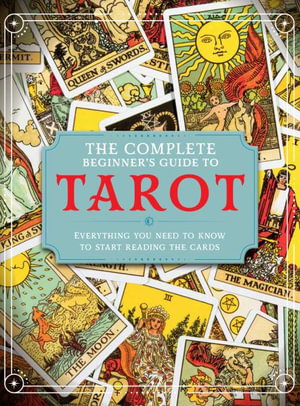Cover art for Complete Beginners Guide to Tarot Everything You Need to Know to Start Reading Cards