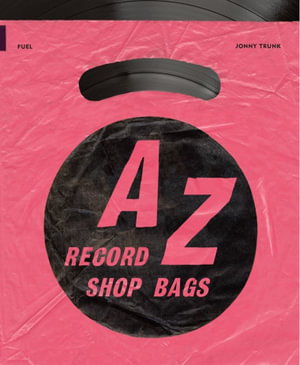 Cover art for A-Z of Record Shop Bags: 1940s to 1990s