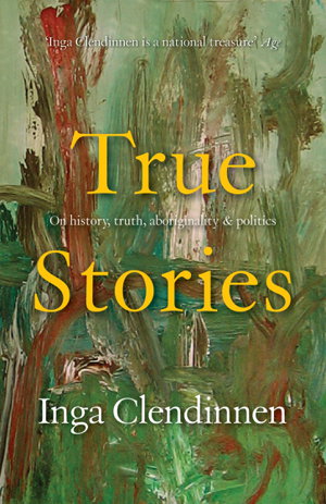 Cover art for True Stories On History Truth Aboriginality and Politics