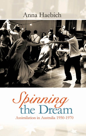 Cover art for Spinning the Dream: Assimilation in Australia 1950-1970