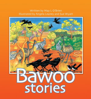Cover art for The Bawoo Stories: How Crows Became Black, Why The Emu Can't Fly