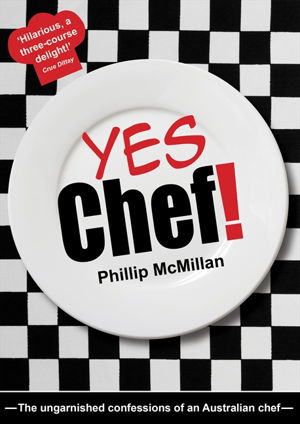 Cover art for Yes Chef!: The Ungarnished Confessions of an Australian Chef