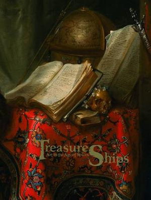 Cover art for Treasure Ships Art in the Age of Spices