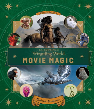 Cover art for J.K. Rowling's Wizarding World Movie Magic Volume 2 Curious Creatures
