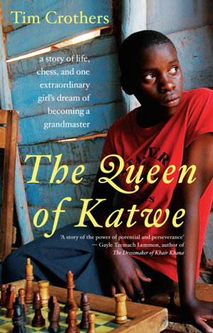 Cover art for Queen of Katwe A Story of Life Chess and One Extraordinary Girl's Dream of Becoming a Grandmaster