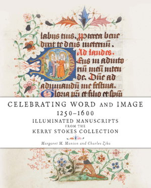 Cover art for Celebrating Word and Image 1250 - 1600 Illuminated Manuscripts from the Kerry Stokes Collection