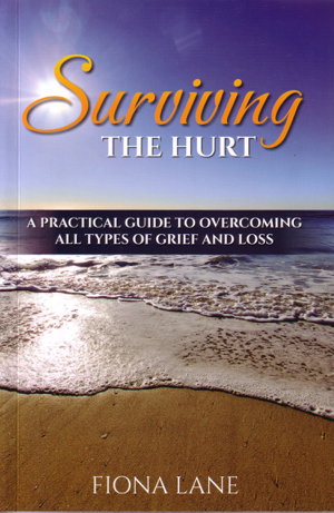 Cover art for Surviving the Hurt A Practical Guide to Overcoming All Typesof Grief and Loss