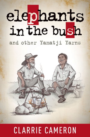 Cover art for Elephants in the Bush and other Yamatji Yarns