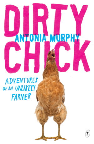 Cover art for Dirty Chick Adventures of an Unlikely Farmer