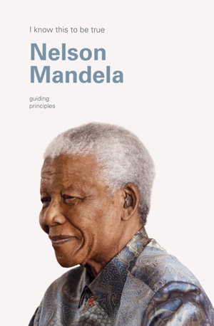 Cover art for Guiding Principles of Nelson Mandela (I Know This To Be True)