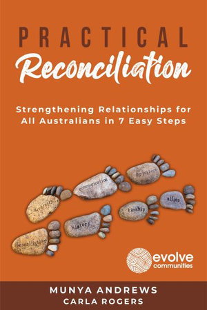 Cover art for Practical Reconciliation: Strengthening Relationships for All Australians in 7 Easy Steps