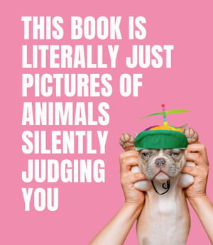 Cover art for This Book is Literally Just Pictures of Animals Silently Judging You