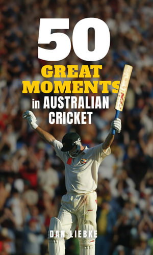 Cover art for 50 Great Moments in Australian Cricket